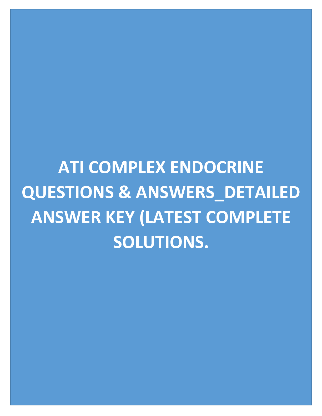 Preview image for ATI COMPLEX ENDOCRINE QUESTIONS & ANSWERS_DETAILED ANSWER KEY (LATEST COMPLETE SOLUTIONS)